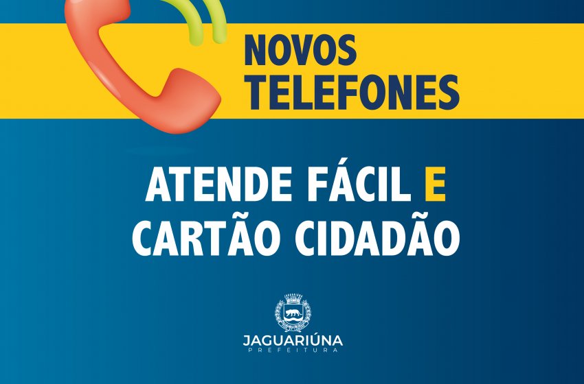ATENDE FÁCIL, OUVIDORIA E CARTÃO CIDADÃO DE JAGUARIÚNA TÊM NOVOS TELEFONES DE ATENDIMENTO