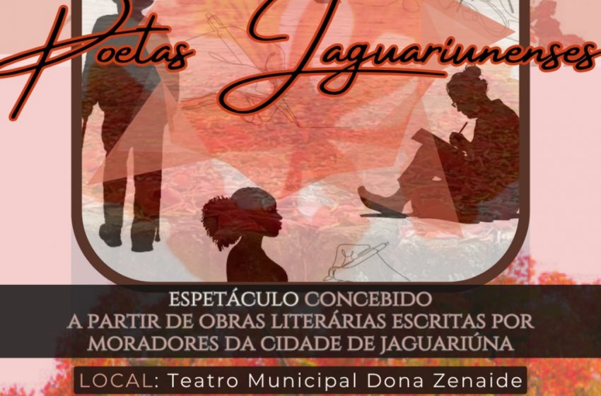 ESPETÁCULO ‘POETAS JAGUARIUNENSES’ CELEBRA A LITERATURA LOCAL NO TEATRO MUNICIPAL